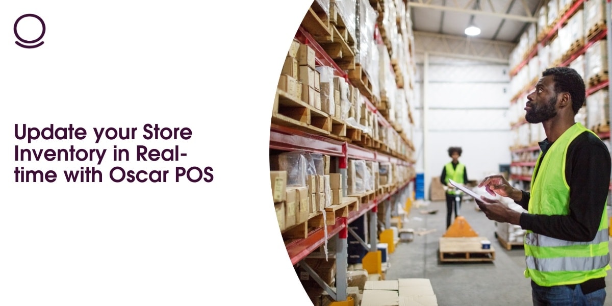 Update your Store Inventory in Real-time with Oscar POS